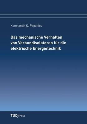 Papailiou | Das mechanische Verhalten von Verbundisolatoren für die elektrische Energietechnik | Buch | 978-3-942710-89-3 | sack.de