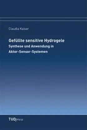 Kaiser |  Gefüllte sensitive Hydrogele | Buch |  Sack Fachmedien