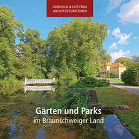 Kotyrba / Arnhold |  Gärten und Parks im Braunschweiger Land | Buch |  Sack Fachmedien