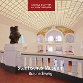 Kotyrba / Arnhold / Hollberg |  Städtisches Museum Braunschweig | Buch |  Sack Fachmedien