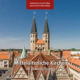 Kotyrba / Arnhold |  Mittelalterliche Kirchen in Braunschweig | Buch |  Sack Fachmedien