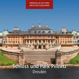 Kotyrba / Arnhold |  Schloss und Park Pillnitz - Dresden | Buch |  Sack Fachmedien