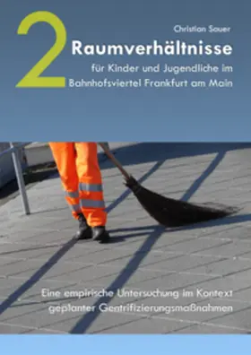 Sauer / Glener |  Raumverhältnisse für Kinder und Jugendliche im Bahnhofsviertel Frankfurt am Main 2 | Buch |  Sack Fachmedien