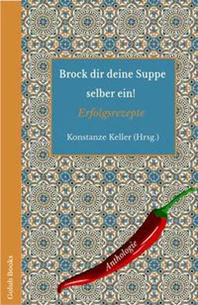 Keller / Cichos / Grimminger |  Brock dir deine Suppe selber ein! | Buch |  Sack Fachmedien