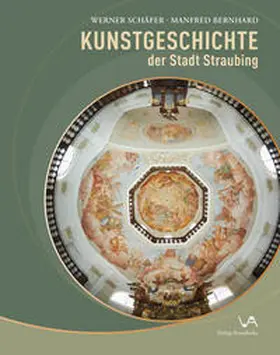 Schäfer |  Kunstgeschichte der Stadt Straubing | Buch |  Sack Fachmedien