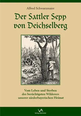 Schwarzmaier |  Der Sattler Sepp von Deichselberg | Buch |  Sack Fachmedien