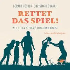 Hüther / Quarch | Rettet das Spiel! | Sonstiges | 978-3-942748-93-3 | www.sack.de