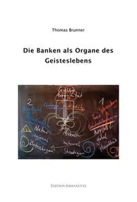 Brunner |  Die Banken als Organe des Geisteslebens | Buch |  Sack Fachmedien