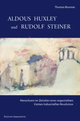 Brunner |  Aldous Huxley und Rudolf Steiner | Buch |  Sack Fachmedien