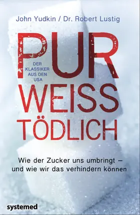 Yudkin / Lustig |  Pur, weiß, tödlich | Buch |  Sack Fachmedien
