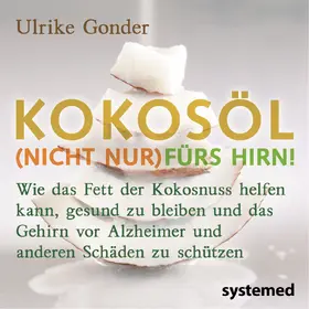 Gonder | Broschürenpaket: Kokosöl (nicht nur) fürs Hirn! + Das Beste aus der Kokosnuss + Positives über Fette und Öle | Medienkombination | 978-3-942772-55-6 | www.sack.de