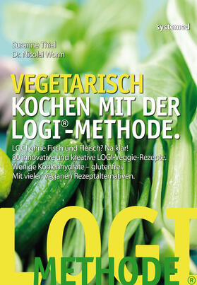 Thiel / Worm | Vegetarisch kochen mit der LOGI-Methode | Buch | 978-3-942772-89-1 | sack.de