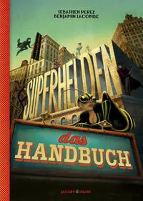 Lacombe / Perez |  Superhelden - das Handbuch | Buch |  Sack Fachmedien