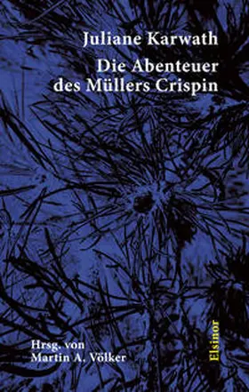 Karwath / Völker |  Die Abenteuer des Müllers Crispin | Buch |  Sack Fachmedien
