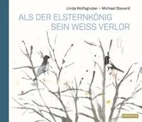 Stavaric |  Als der Elsternkönig sein Weiß verlor | Buch |  Sack Fachmedien
