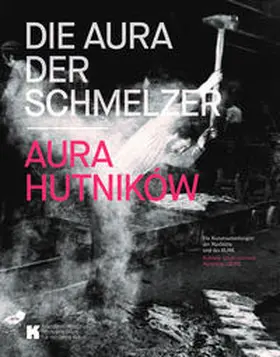 Brandenburgisches Landesmuseum für moderne Kunst / Kremeier / Dr. Kroneck |  Die Aura der Schmelzer. Aura hutników | Buch |  Sack Fachmedien