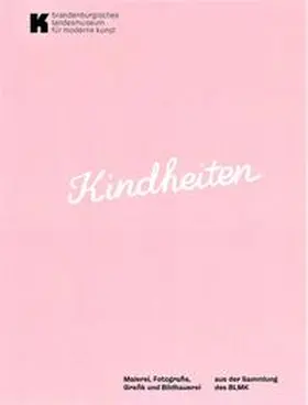 Brandenburgisches Landesmuseum für moderne Kunst / Kremeier / Hauer |  Kindheiten | Buch |  Sack Fachmedien