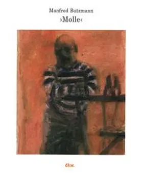dkw. Kunstmuseum Dieselkraftwerk Cottbus |  Manfred Butzmann - "Molle" | Buch |  Sack Fachmedien