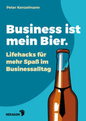 Kenzelmann | Kenzelmann, P: Business ist mein Bier | Buch | 978-3-942805-88-9 | sack.de