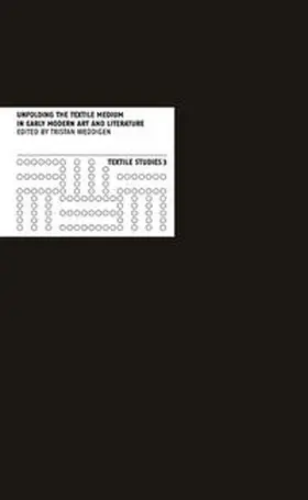 Weddigen |  Unfolding the Textile Medium in Early Modern Art and Literature | Buch |  Sack Fachmedien