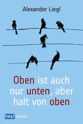 Liegl |  Oben ist auch nur unten, aber halt von oben | eBook | Sack Fachmedien
