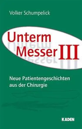 Schumpelick | Unterm Messer III | Buch | 978-3-942825-16-0 | www.sack.de