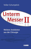 Schumpelick |  Unterm Messer II | eBook | Sack Fachmedien