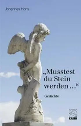 Horn |  Musstest du Stein werden ... | Buch |  Sack Fachmedien