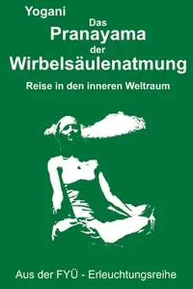 Yogani |  Das Pranayama der Wirbelsäulenatmung | Buch |  Sack Fachmedien