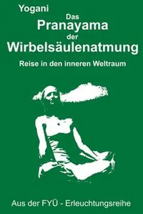 Yogani |  Das Pranayama der Wirbelsäulenatmung | Buch |  Sack Fachmedien