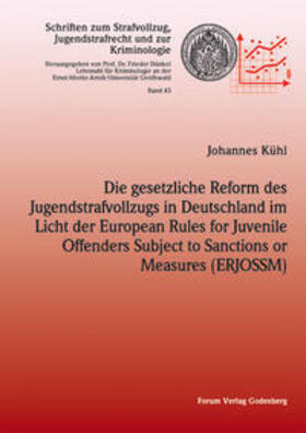 Kühl | Die gesetzliche Reform des Jugendstrafvollzuges in Deutschland im Licht der European Rules for Juvenile Offenders Subject to Sanctions or Measures (ERJOSSM) | Buch | 978-3-942865-06-7 | sack.de