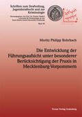 Rohrbach |  Die Entwicklung der Führungsaufsicht unter besonderer Berücksichtigung der Praxis in Mecklenburg-Vorpommern | Buch |  Sack Fachmedien