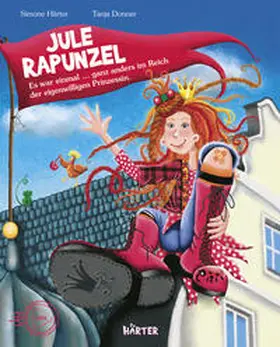 Härter |  Jule Rapunzel - Es war einmal ... ganz anders im Reich der eigenwilligen Prinzessin. | Buch |  Sack Fachmedien
