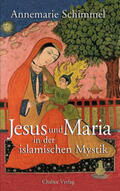 Schimmel |  Jesus und Maria in der islamischen Mystik | Buch |  Sack Fachmedien