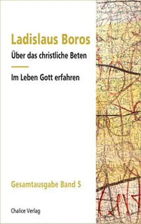 Boros |  Über das christliche Beten | Im Leben Gott erfahren | Buch |  Sack Fachmedien