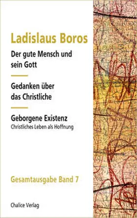 Boros |  Der gute Mensch und sein Gott | Gedanken über das Christliche | Geborgene Existenz | Buch |  Sack Fachmedien