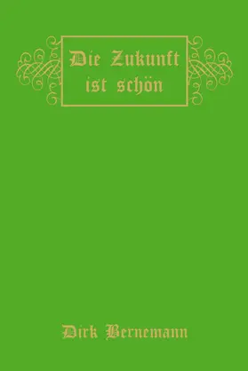 Bernemann |  Die Zukunft ist schön | eBook | Sack Fachmedien