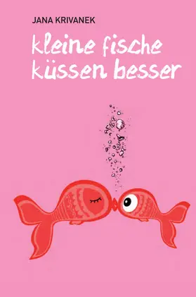 Krivanek |  Kleine Fische küssen besser | eBook | Sack Fachmedien