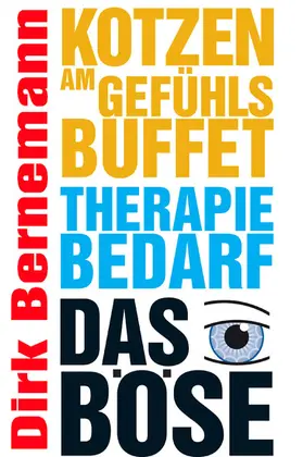 Bernemann |  Kotzen am Gefühlsbuffet - Therapiebedarf - Das Böse | eBook | Sack Fachmedien