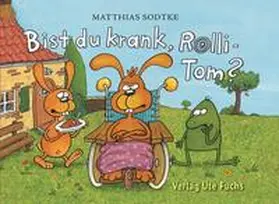 Sodtke |  Bist du krank, Rolli-Tom? | Buch |  Sack Fachmedien