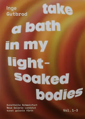 Gutbrod |  take a bath in my light-soaked bodies | Loseblattwerk |  Sack Fachmedien