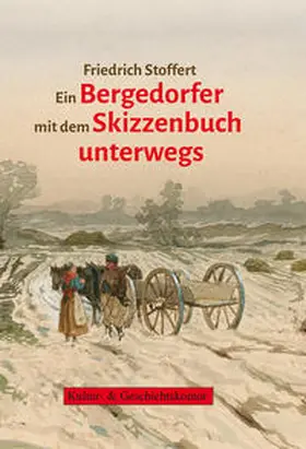 Kultur- & Geschichtskontor / Stoffert |  Friedrich Stoffert. Ein Bergedorfer mit dem Skizzenbuch unterwegs | Buch |  Sack Fachmedien