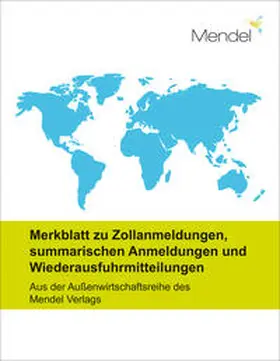 Mendel Verlag GmbH & Co. KG |  Merkblatt zu Zollanmeldungen, summarischen Anmeldungen und Wiederausfuhrmitteilungen | Buch |  Sack Fachmedien