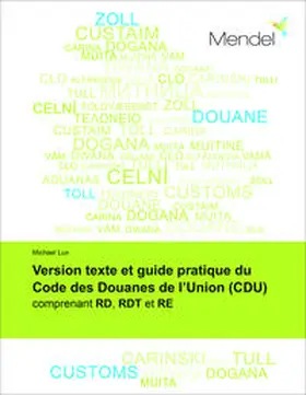 Lux |  Version texte et guide pratique du Code des Douanes de l’Union (CDU) | Buch |  Sack Fachmedien