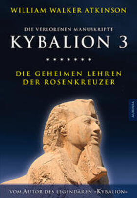 Atkinson / Incognito |  Atkinson, W: Kybalion 3 - Die geheimen Lehren der Rosenkreuz | Buch |  Sack Fachmedien