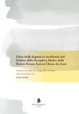 Firenze |  Libro delle degnità et excellentie del Ordine della Seraphica Madre delle Povere Donne Sancta Chiara da Asisi | Buch |  Sack Fachmedien