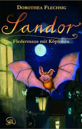 Flechsig |  Sandor - Fledermaus mit Köpfchen | Buch |  Sack Fachmedien