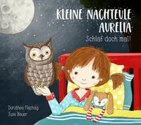 Flechsig | Kleine Nachteule Aurelia. Schlaf doch mal! | Buch | 978-3-943030-60-0 | www.sack.de