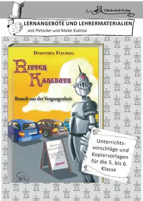 Kubitza / Flechsig |  Dorothea Flechsig: Ritter Kahlbutz – Besuch aus der Vergangenheit LERNANGEBOTE UND LEHRERMATERIALIEN. Unterrichtsvorschläge und Kopiervorlagen für die 5. und 6. Klasse. | eBook | Sack Fachmedien