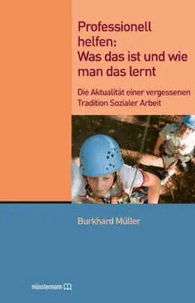 Müller |  Professionell helfen: Was das ist und wie man das lernt | Buch |  Sack Fachmedien